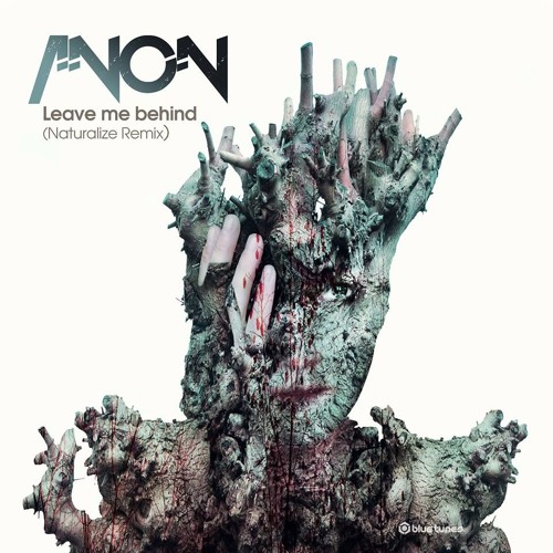 Anon - Leave Me Behind (Naturalize Remix) (Preview) OUT NOW!