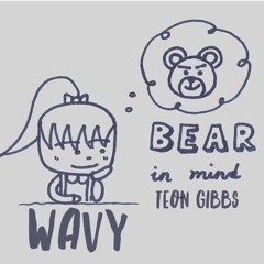 wavy (prod. 94) - Bear In Mind x Teon Gibbs