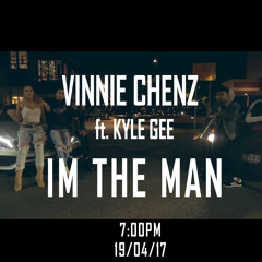 Im The Man - Vinnie Chenz Ft Kyle Gee
