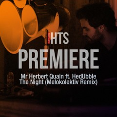 Premiere: Mr Herbert Quain ft. HedUbble – The Night (Melokolektiv Remix) (Constant Circles)