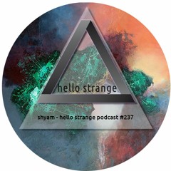 shyam - hello strange podcast #237