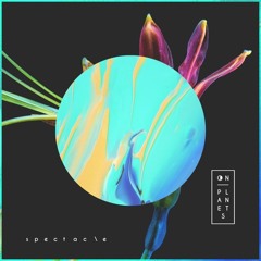 On Planets - Spectacle