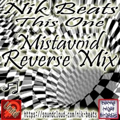 Nik Beats- ThIs OnE - Mistavoid  Reversing Mix