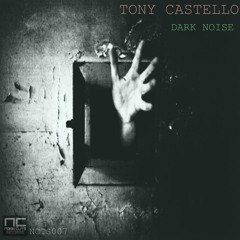 NCTS007 : Tony Castello - Dark Noise (Original Mix)
