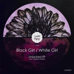 PREMIERE: Black Girl / White Girl - Unjacked (Original Mix) [Lauter Unfug]