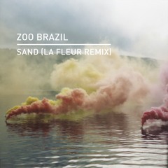 Zoo Brazil - Sand (La Fleur Remix)