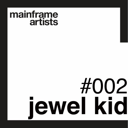 Mainframe Artists podcast #002 - Jewel Kid