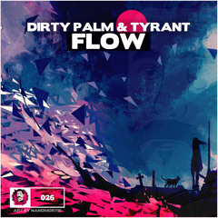 Dirty Palm & Tyrant - Flow