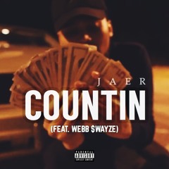 Jae R x Webb $wayze - Countin'
