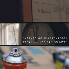 Cabinet Of Millionaires - Serve Me (ft Pat Fulgoni)