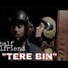 Bin tere full song | half girlfriend | falak Shabir | Arjun | Shraddha | new movie 2017