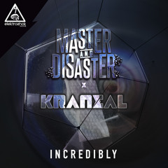 Master & Disaster X Kraneal - Incredibly [FREE DOWNLOAD]