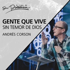Gente que vive sin temor de Dios - Andrés Corson - 19 de abril de 2017