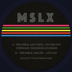 MSLX008 - SPILTMILK AND TOFFA - ON THE DOT - STÉPHANE DESCHEZEAUX REMIX