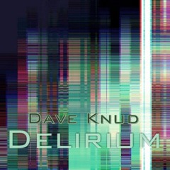 Dave Knud - Delirium (Original Mix)