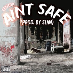 Ain't Safe (Prod. By Slim) *OPEN VERSE*