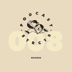 STRCTR PODCAST008 | MANOOZ