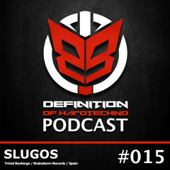Definition Of Hard Techno - Podcast 015 with SlugoS