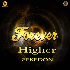 ZEKEDON - HIGHER - (FOREVER RIDDIM)April 2017 ArmzHouse Records