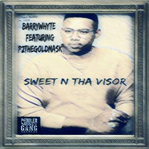 Barry Whyte Ft. P2TheGoldma$k -Sweet N Tha Visor (prod :Dj $outhbound)