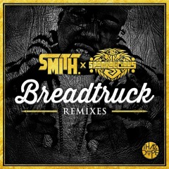 smith. x Spankalicious - Breadtruck (breadthug Remix)