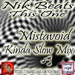 Nik Beats - ThIs OnE - Mistavoid Kinda Slow Mix