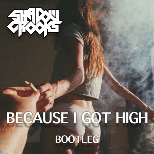 BECAUSE I GOT HIGH (bootleg) FREE DOWNLOAD