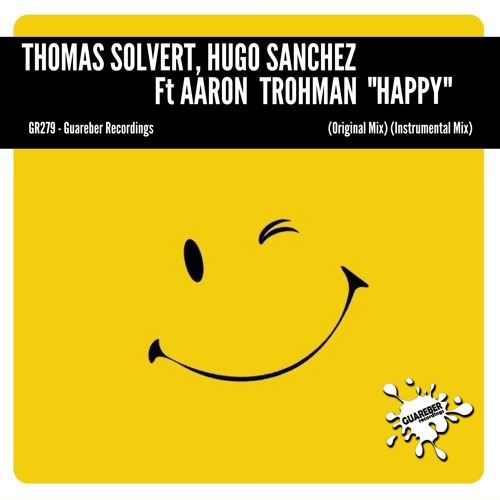 Thomas Solvert, Hugo Sanchez Feat. Aaron Trohman - Happy (Original Mix)BUY NOW!