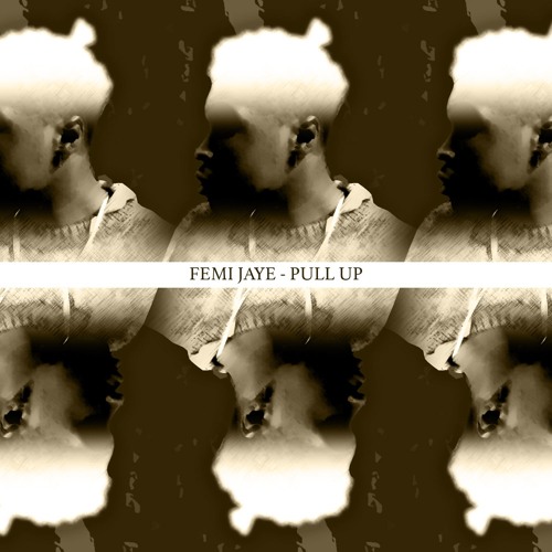 Femi Jaye - Pull Up