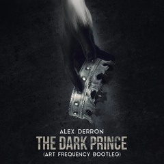 Alex Derron - The Dark Prince (Art Frequency Bootleg) FREE DOWNLOAD!