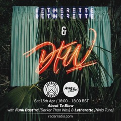 About To Blow Radio #014 - April 17 - w/ Funk Bast*rd (Darker Than Wax) & Letherette