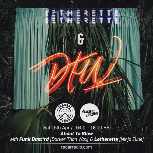 About To Blow Radio #014 - April 17 - w/ Funk Bast*rd (Darker Than Wax) & Letherette