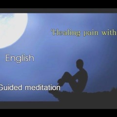 Healing Pain ~a guided meditation