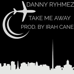 Take Me Away (Produced By Irah Cane)