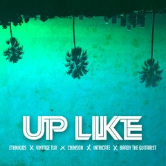 Up Like (ft. Vintage Tux, Intricate, Crimson, & Brady The Guitarist)