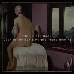 ORI - Black Book (Jack in the Box & Purple Phase Remix)
