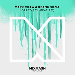 Mark Villa & Keanu Silva Ft. F51 - Lots To Say (Keanu Silva VIP Mix)