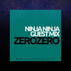 Ninja Ninja Guest Mix: ZeroZero