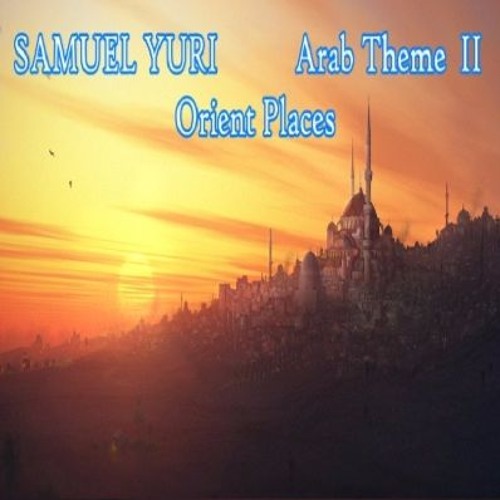 SAMUEL YURI - Arab Theme II: Orient Places (Second Version)