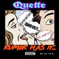 Quette-Rumor Has It