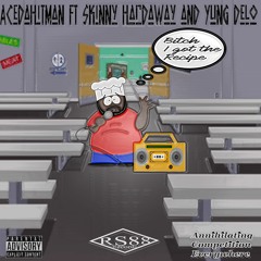 Recipe-AceDaHitman Ft. Skinny Hardaway x YungDelo