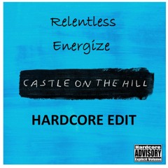 Ed Sheeran - Castle On The Hill (Audox Remix) Relentless Energize - Hardcore Edit **FREE DOWNLOAD**