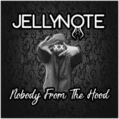 Jellynote - Nobody From The Hood
