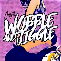 CAYA - Wobble And Jiggle ( Free Download )