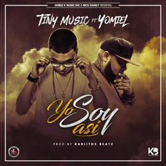 Tiny Music Ft Yomiel - Yo Soy Asi (Prod. Karlitos Beatz)