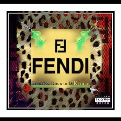 Fendi - Ft Donald D x Kingston x Kidd Kiture