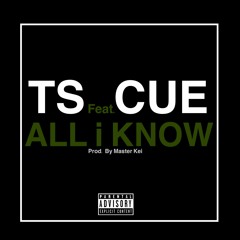 T.S - ALL I KNOW feat. CUE (prod. by Master Kei)