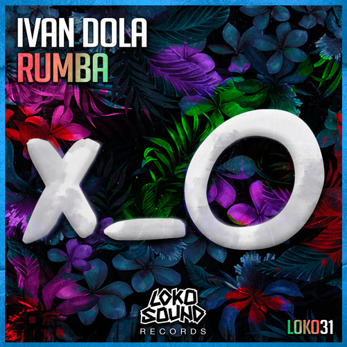 Ivan Dola - Rumba (Original Mix) [OUT NOW]