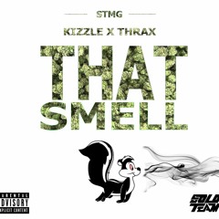 That Smell~ Kizzle x Thrax - Prod. by DJ Berzerk