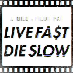 J Milo x Pilot Pat - Live Fast, Die Slow
